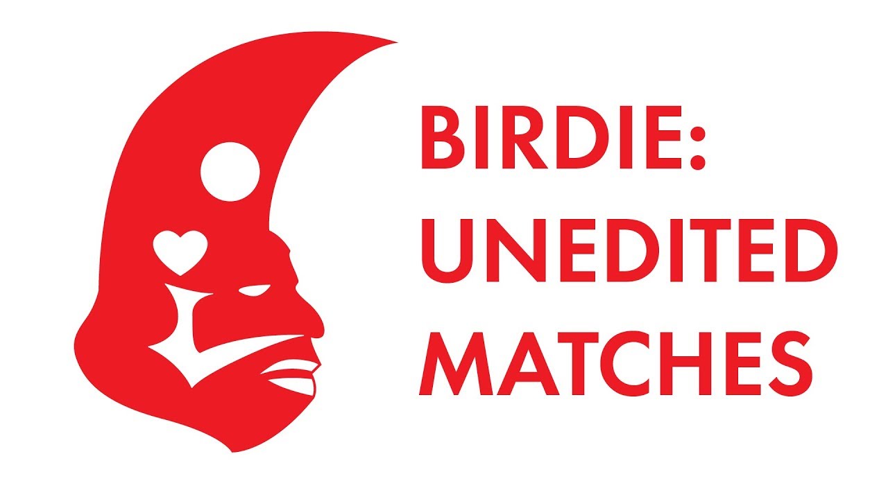 Birdie: Unedited Matches (Think, Don't Mash! Part 5: Companion Video)