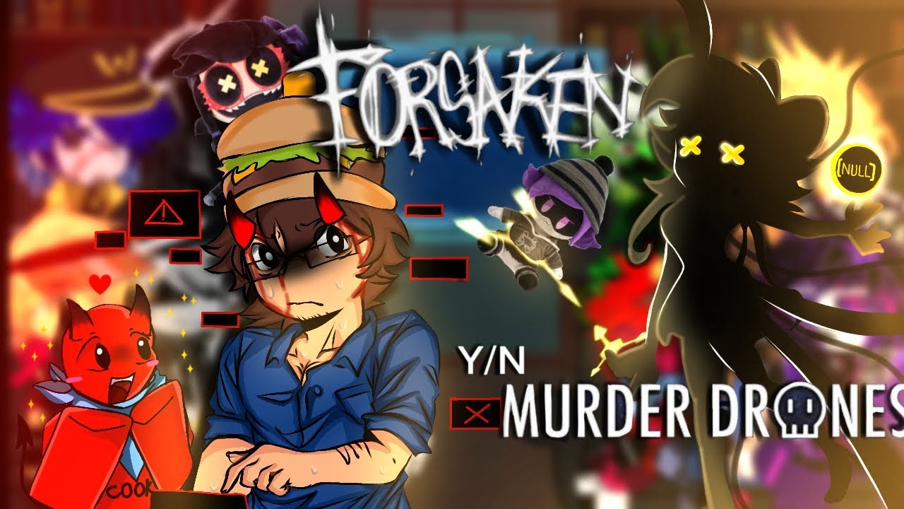[FORSAKEN] react to CYN [MURDER DR💀NES] Y/N (4/???)The real end 💛💥🔥