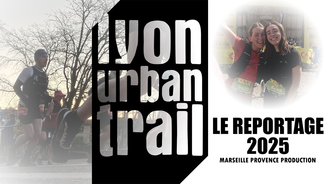 Lyon Urban Trail 2025 - Le reportage