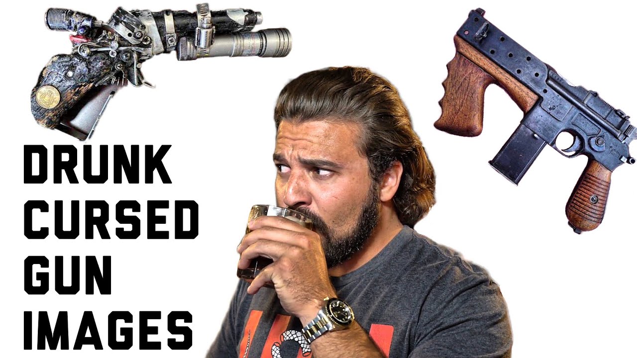 CURSED GUN IMAGES THAT DRIVE ME TO DRINK