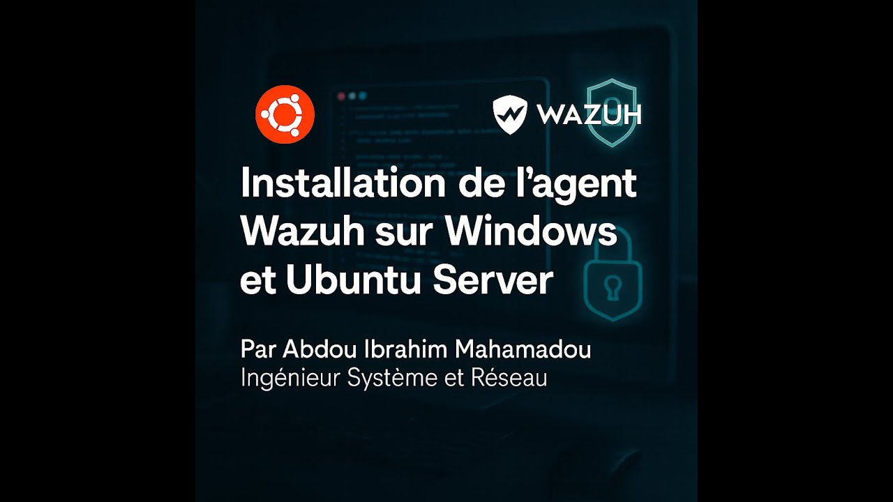 Partie 2 Installation de l'agent WAZUH sur Windows et Ubuntu Serveur