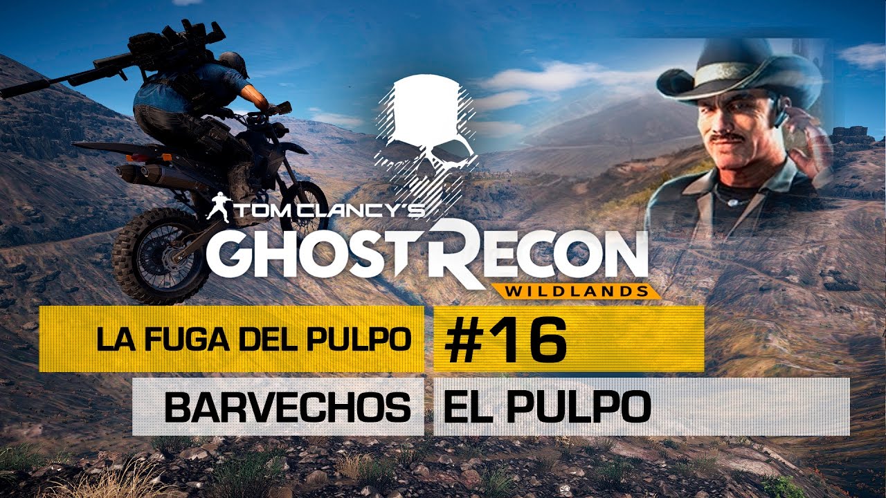 GHOST RECON WILDLANDS | #16 LA FUGA DEL PULPO -BARVECHOS- #EXTREMO