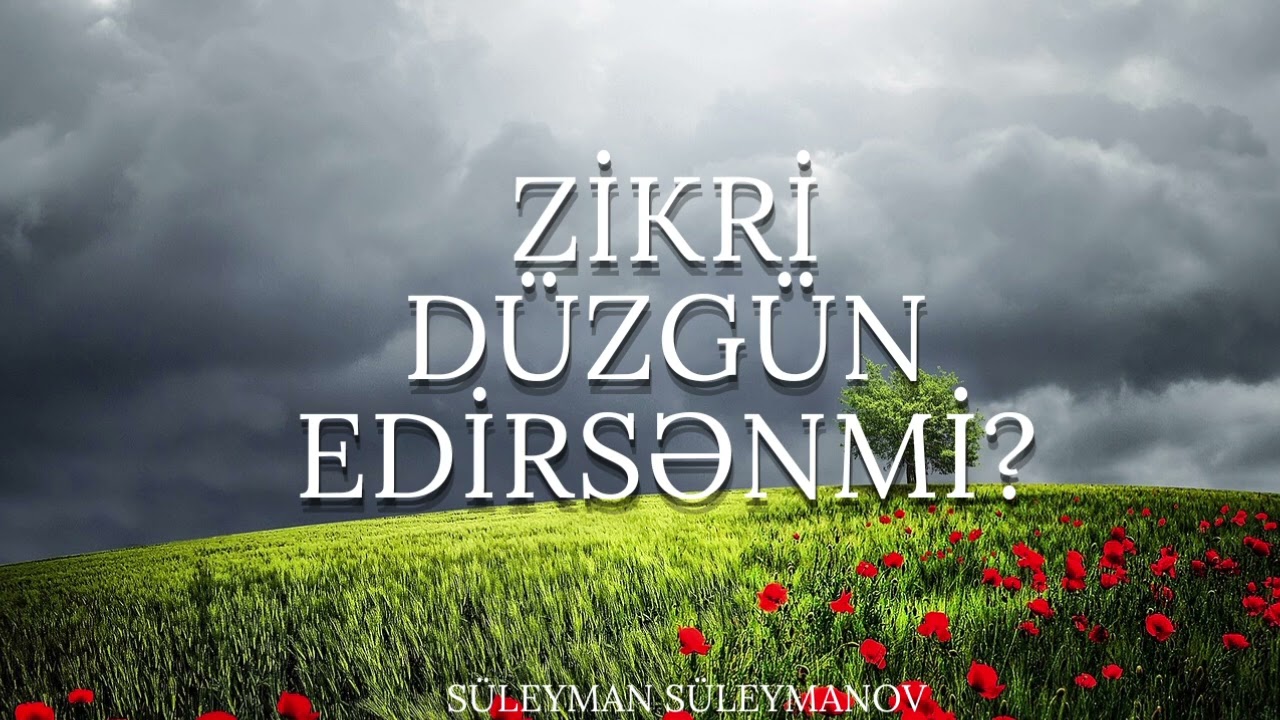 Zikri düzgün edirsənmi? (05.01.24)Süleyman Süleymanov