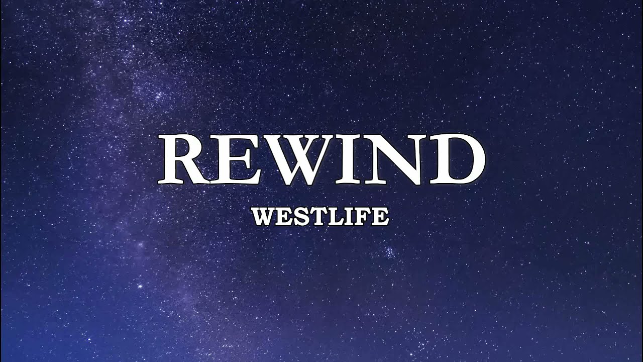 Westlife - Rewind (Lyrics)