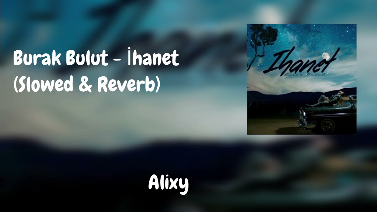 Burak Bulut - İhanet ( Slowed & Reverb)