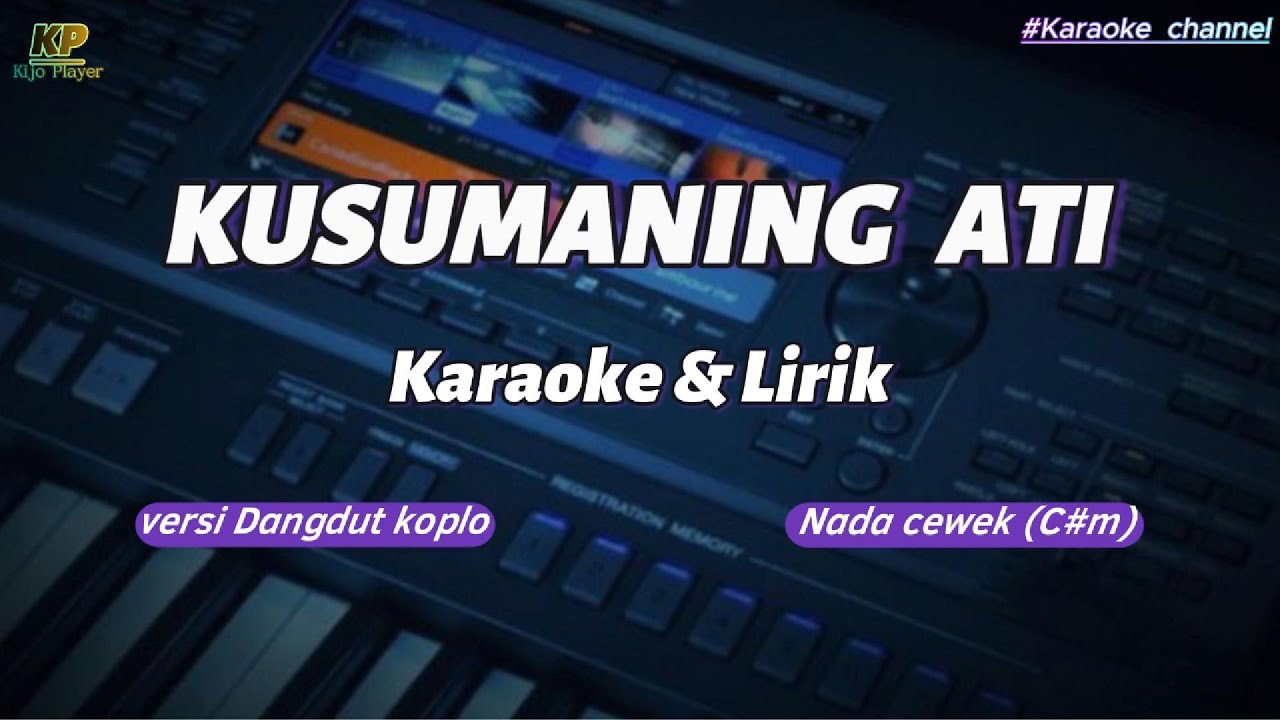 KUSUMANING ATI _ Karaoke & Lirik_ versi dangdut koplo_ nada cewek(C#m)