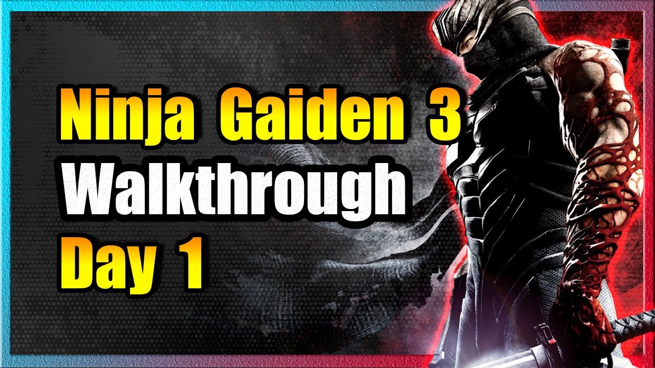 Day 1 - Ninja Gaiden 3 Walkthrough