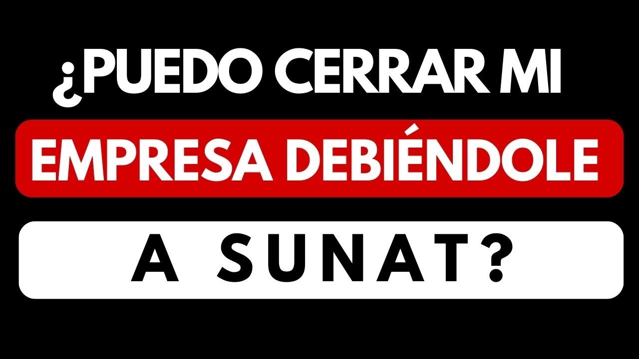 &iquest;Puedo cerrar mi empresa si le debo a SUNAT? Desc&uacute;brelo y evita caer en responsabilidad solidaria