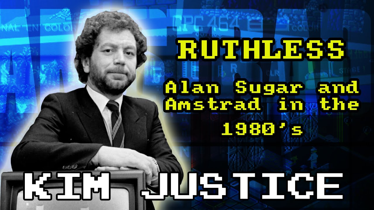 Ruthless:  The Story of Amstrad and Alan Sugar in the 80's and 90's - Kim Justice