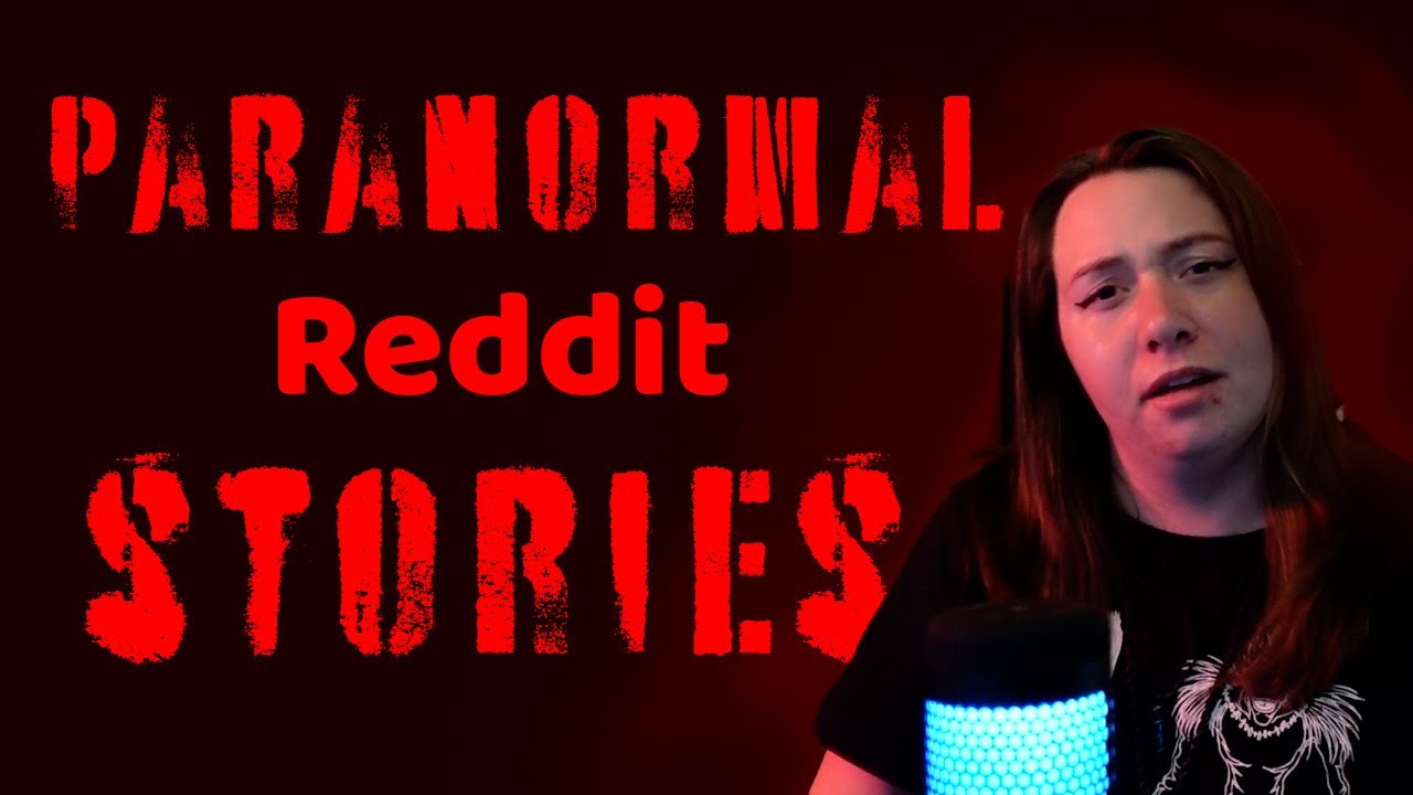 Paranormal Reddit Stories! Spooky Week #1