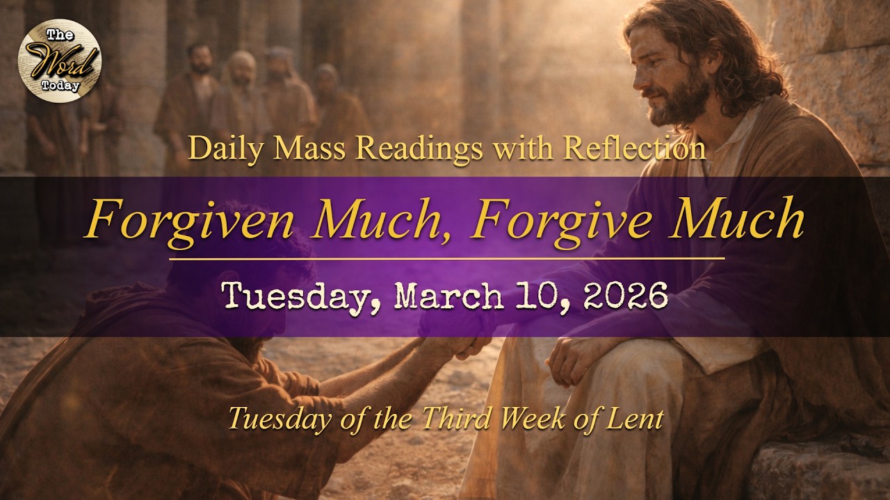 Forgiven Much, Forgive Much – Tuesday, March 10, 2026