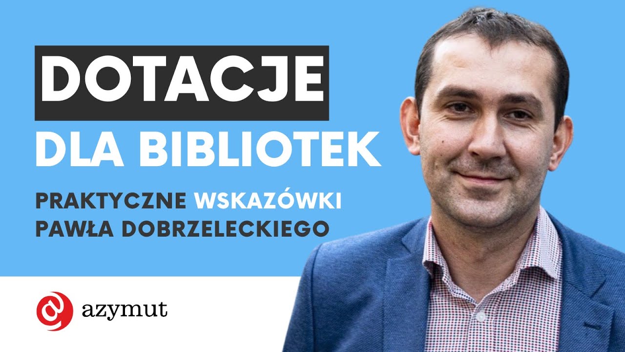 Granty i dotacje dla bibliotek. Praktyczne wskazówki Pawła Dobrzeleckiego | 08.02.2024