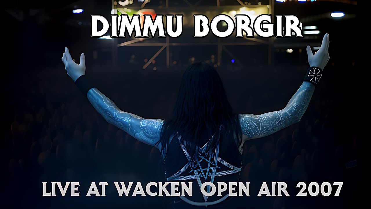 DIMMU BORGIR - Live At Wacken Open Air (2007) HQ version