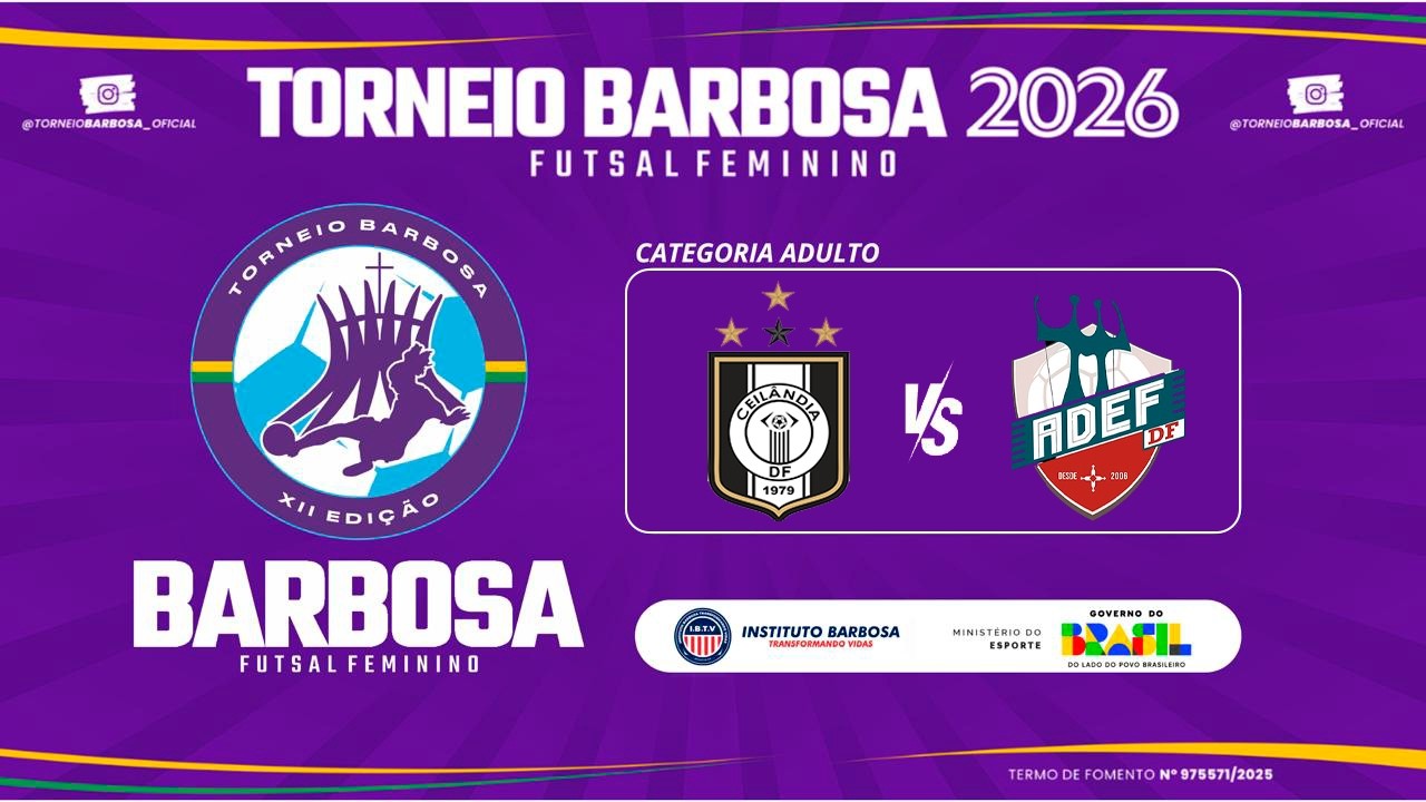 CEILÂNDIA X ADEF - TORNEIO BARBOSA 2026 - XII EDIÇÃO
