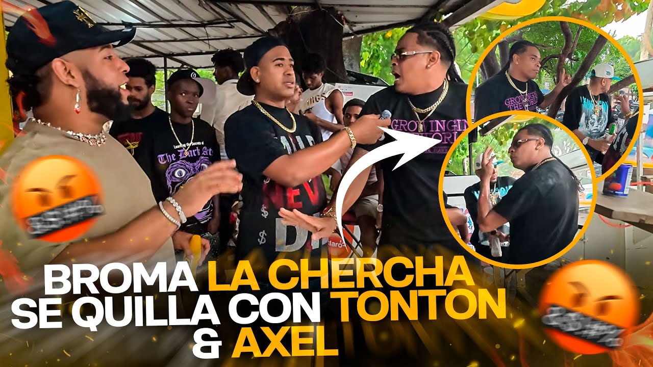 Axel buenísimo & Tonton80 Killan a broma la Chercha & Paramba 