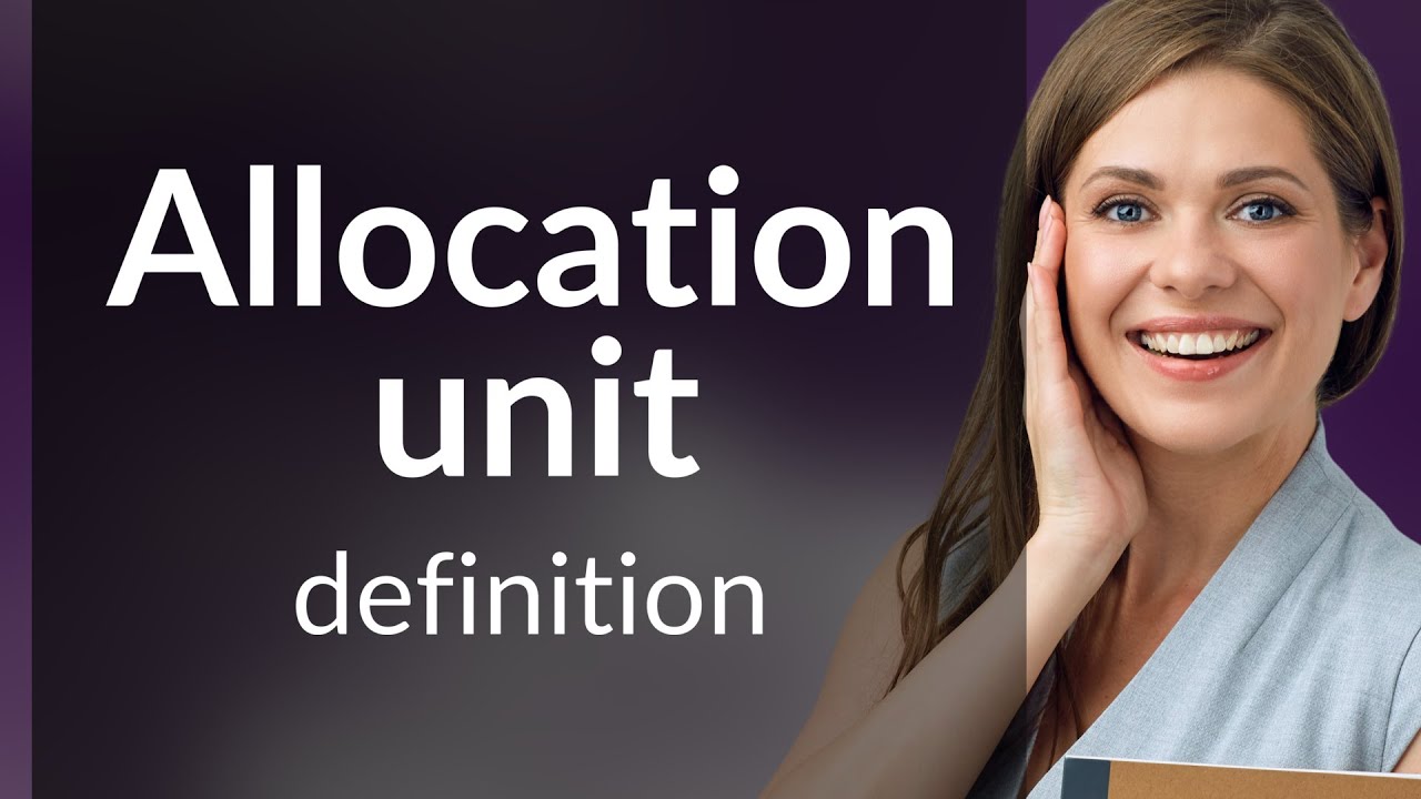 Allocation unit &bull; what is ALLOCATION UNIT definition