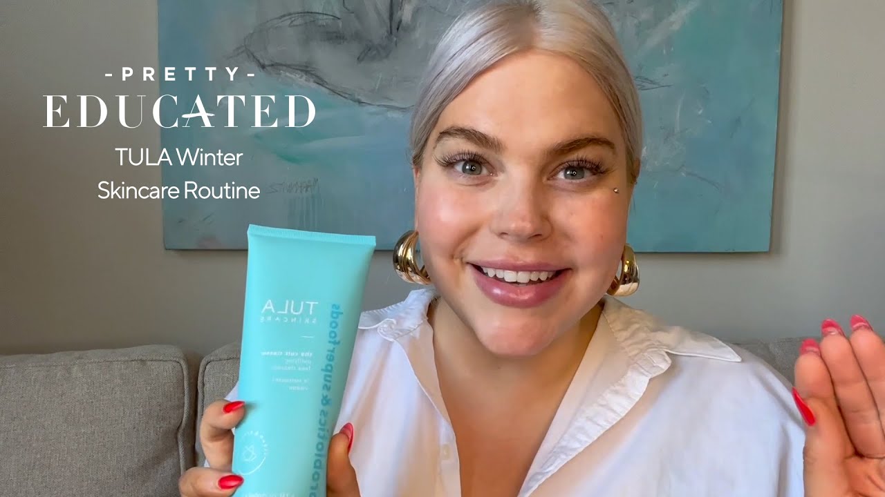 TULA Winter Skincare Routine | PRETTY EDUCATED