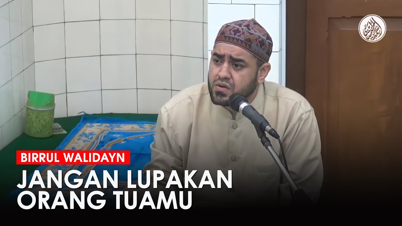 Jangan Lupakan Orang Tuamu | Achmad Alhabsyi