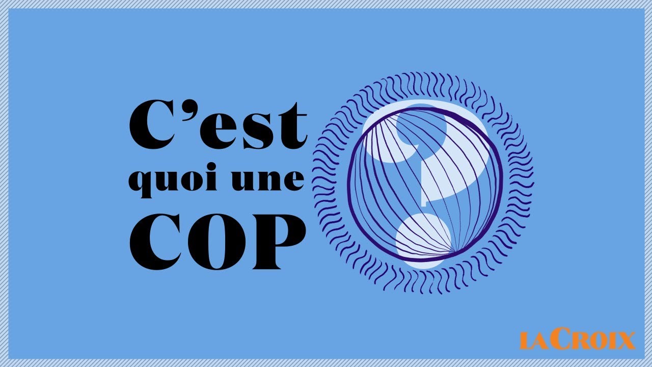 C’est quoi, une COP ? | Le tour de la question
