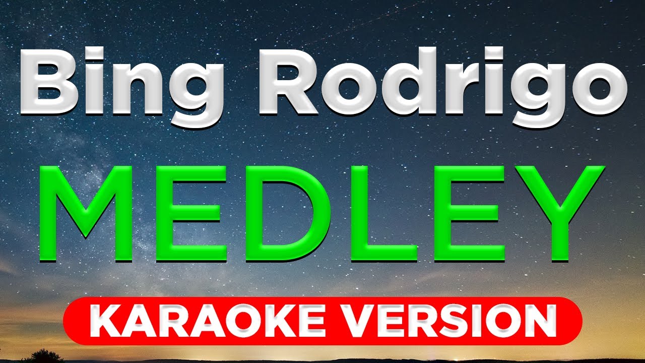 BING RODRIGO MEDLEY (HQ KARAOKE VERSION with lyrics)