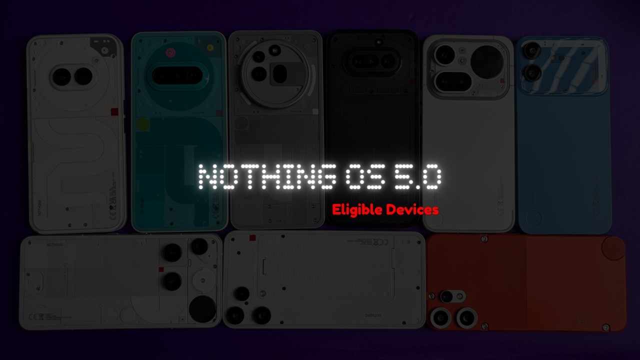 Nothing OS 5.0 Eligible Devices 🔥 Is Your Phone Getting Android 17?