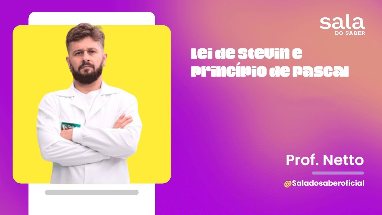 Lei de Stevin e Princípio de Pascal - Prof. Netto
