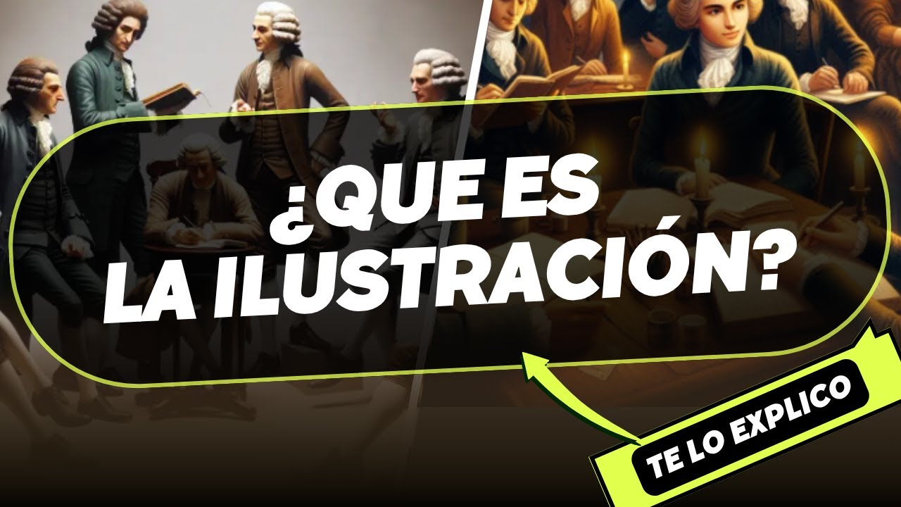 ¿Qué fue la Ilustración? Concepto, Origen, Características y representantes y consecuencias.