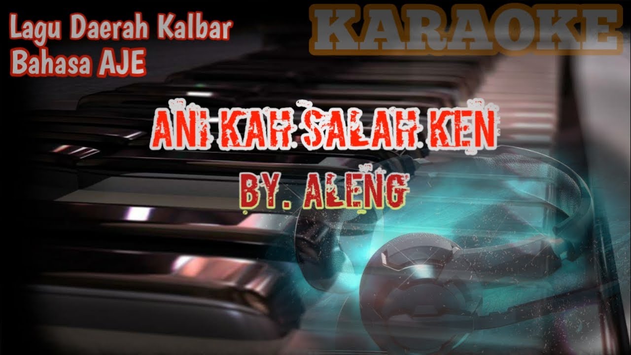 ALENG - Ani Kah Salah Ken [KARAOKE]