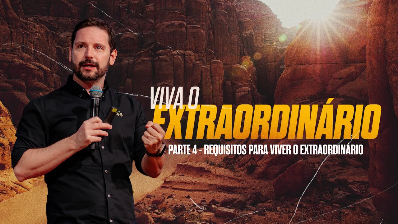 Requisitos para Viver o Extraordinário - Tiago Mattes