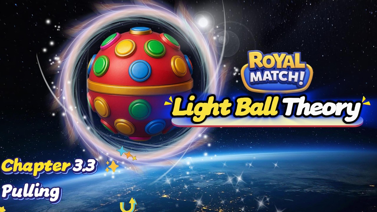 Royal Match Tips: Pulling | Light Ball Theory Chapter 3.3