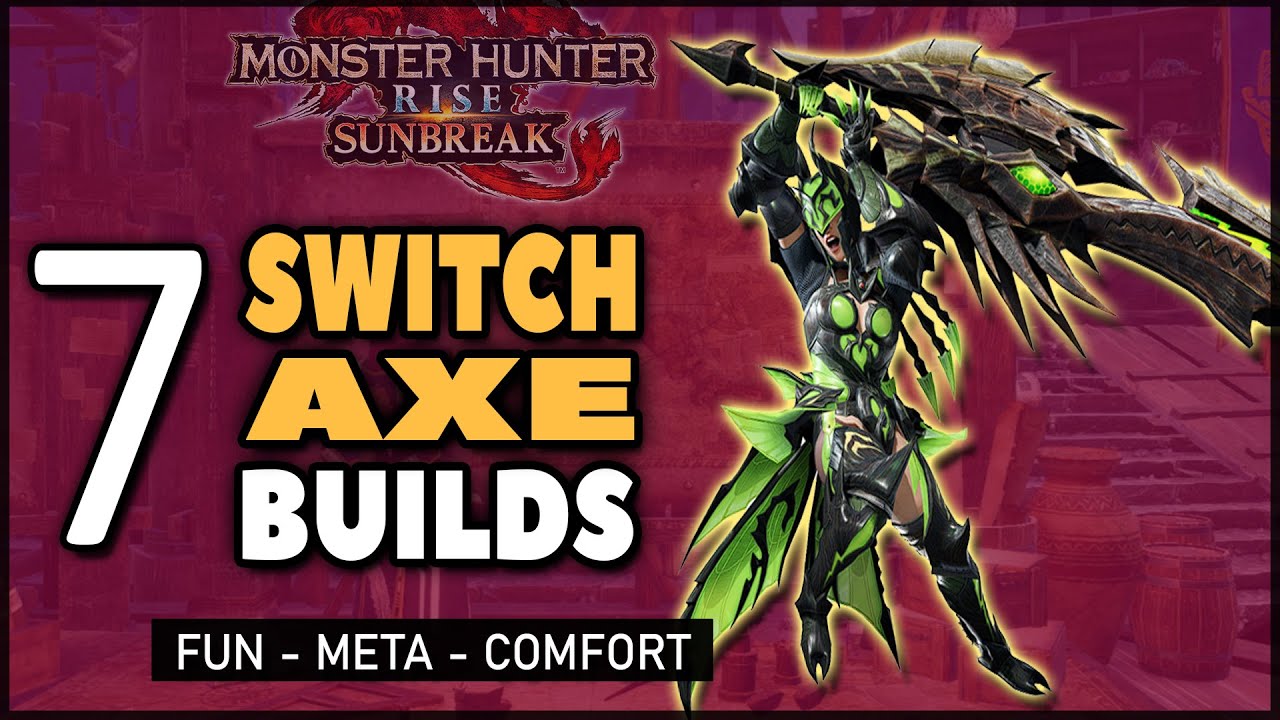 MHR: Sunbreak | 7 Switchaxe Builds | Fun - Meta - Comfort