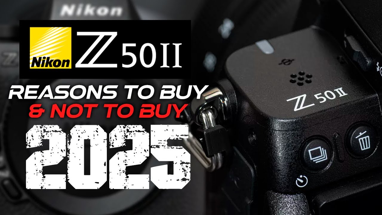 Nikon Z50II 5 Reasons To Buy & Not To Buy In 2025!