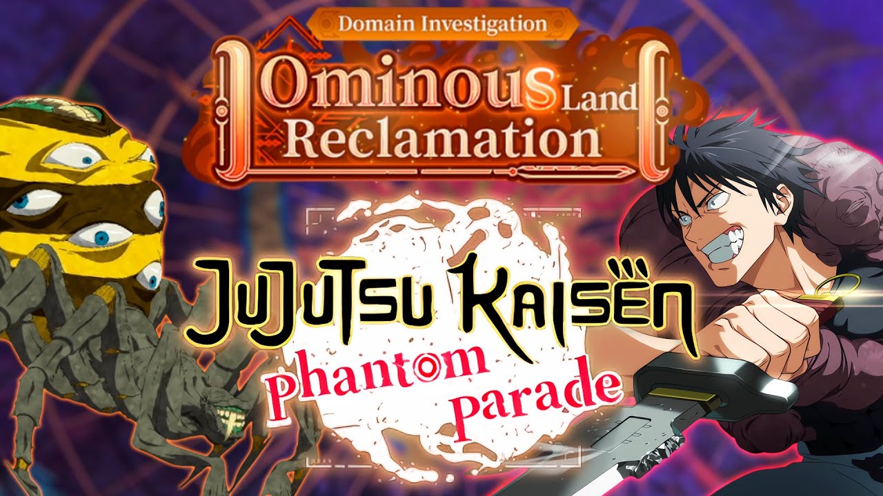 ПРОХОЖДЕНИЕ ИВЕНТА OMINOUS LAND RECLAMATION (DOMAIN INVESTIGATION) | JJK: Phantom Parade #24