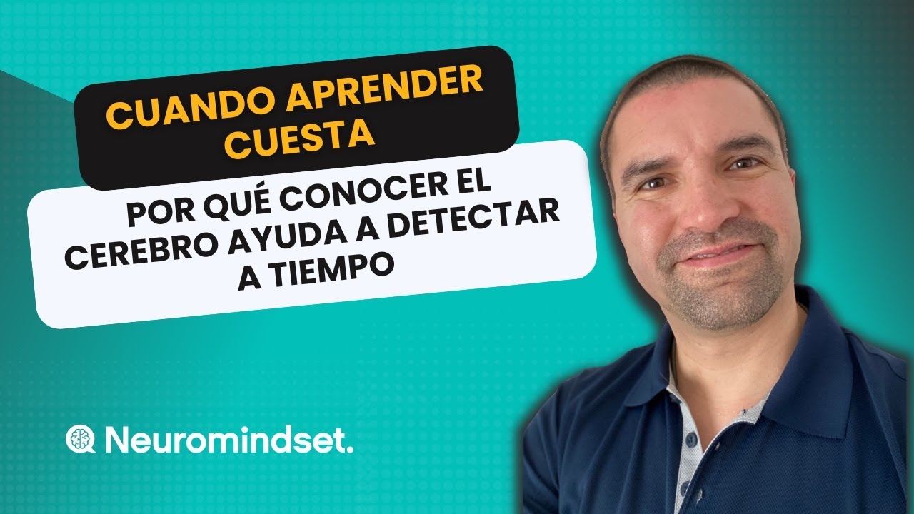 Cuando aprender cuesta: por qué conocer el cerebro ayuda a detectar a tiempo