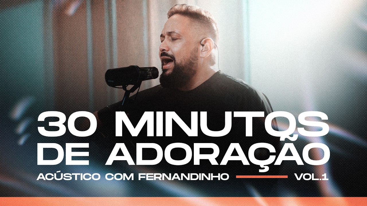 30 Minutos de Adoração Acústico com Fernandinho