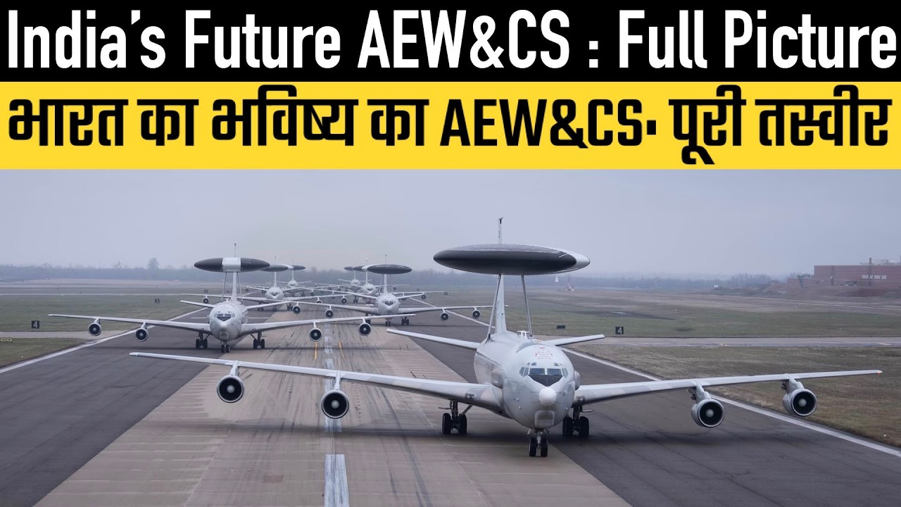 India's future AEW&CS (AWACS) - A Comprehensive Full picture