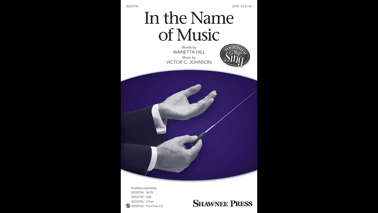 In The Name of Music (SATB Choir) - by Victor C. Johnson