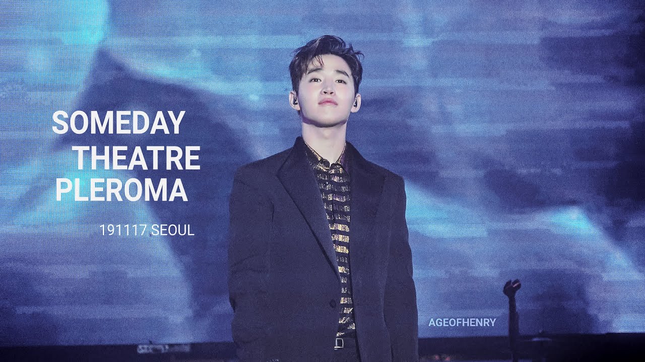 2019 SOMEDAY THEATRE PLEROMA DAY2 헨리 HENRY 刘宪华