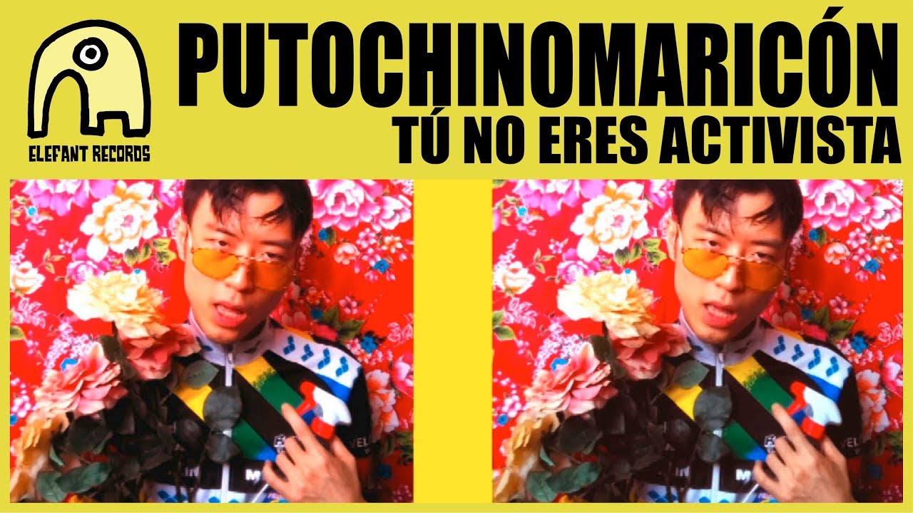 PUTOCHINOMARICÓN - Tú No Eres Activista [Official]