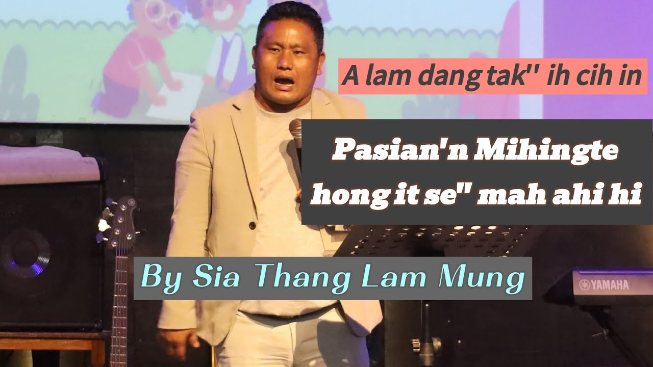 PASIAN IN MIHINGTE HONG IT MAH LAMDANG PEN BY Sia Thang Lam Mung #siathanglammung 