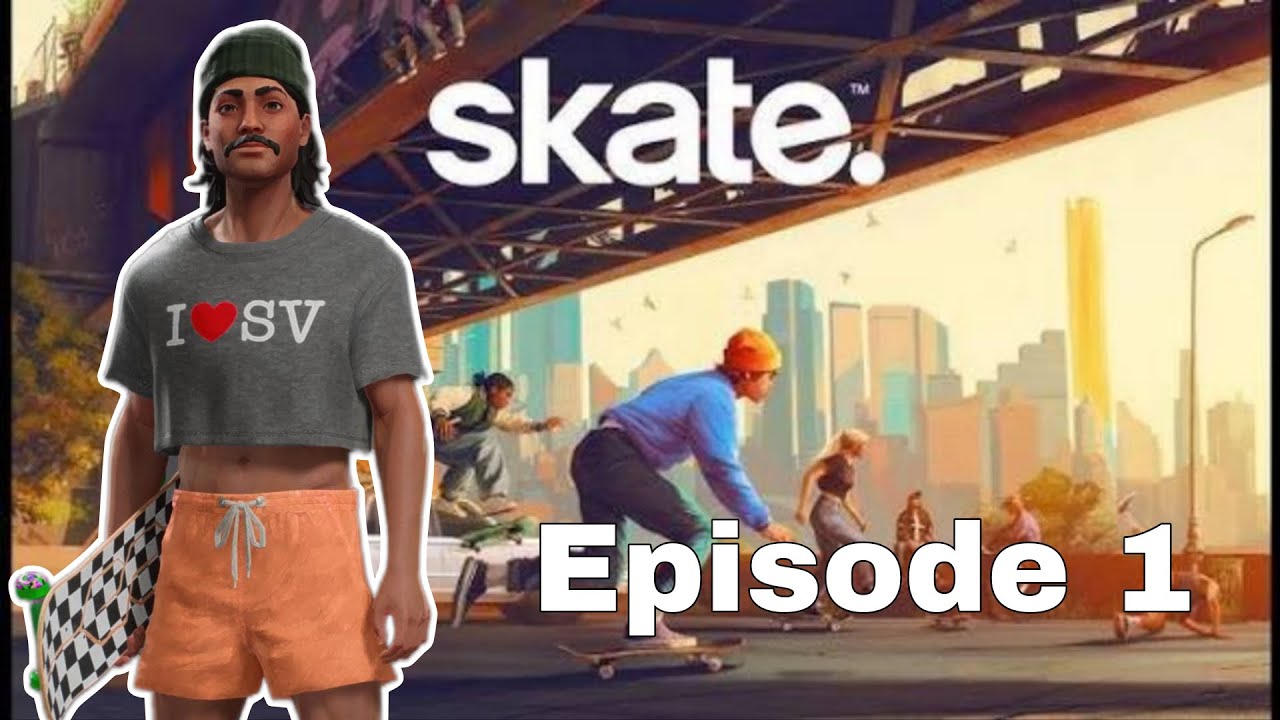 Skate - Ep 1 - Goofing Around!!