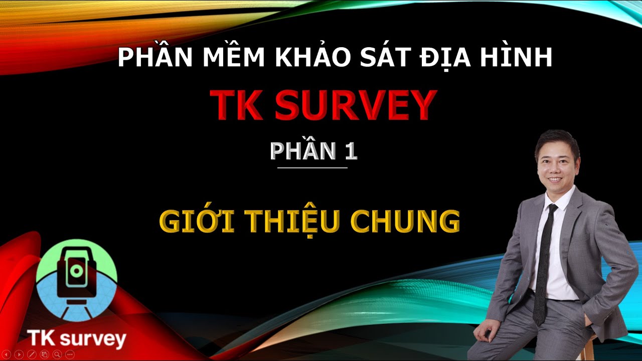 Phần mềm khảo sát địa hình TKsurvey: Phần 1. Giới thiệu tổng quan về TKsurvey