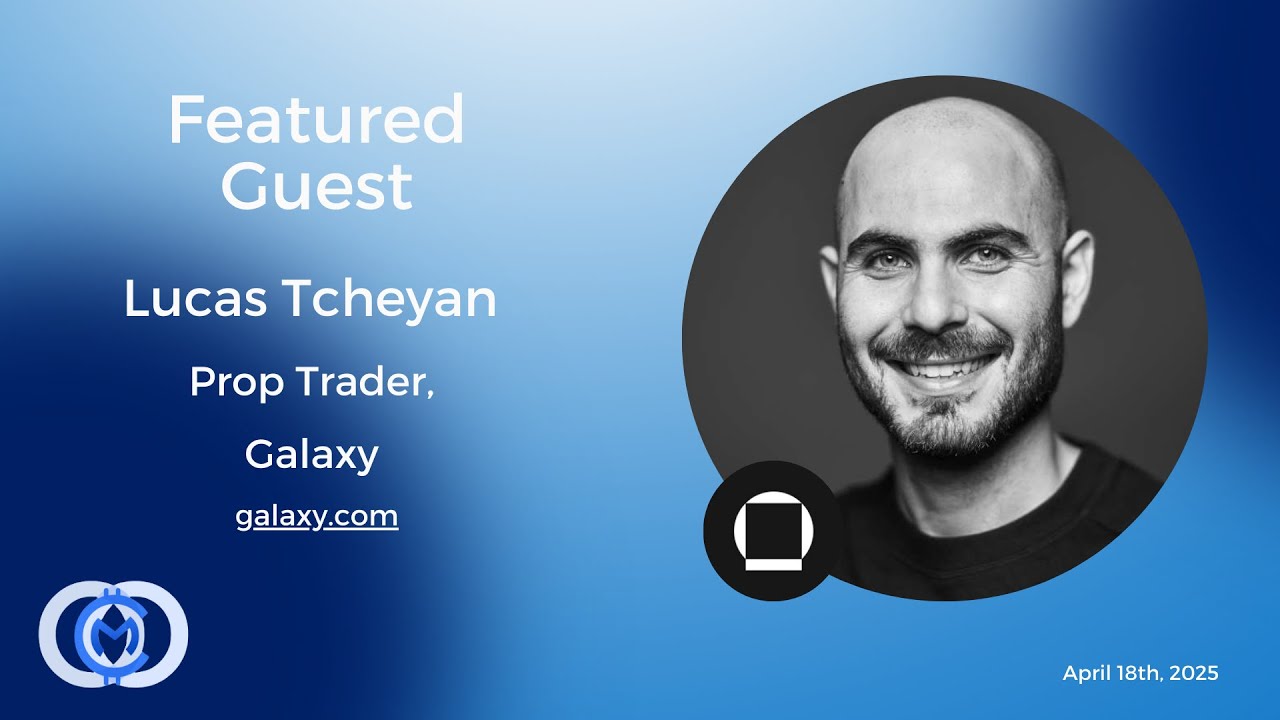 Daily Call 4/18/25 w/ Lucas Tcheyan: Prop Trader, Galaxy