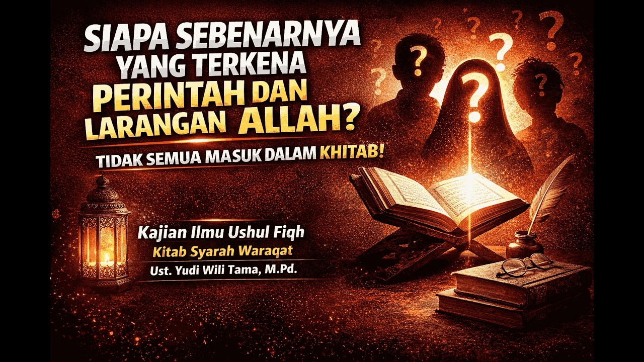 Siapa Sebenarnya yang Terkena Perintah dan Larangan Allah? Tidak Semua Masuk dalam Khitab!