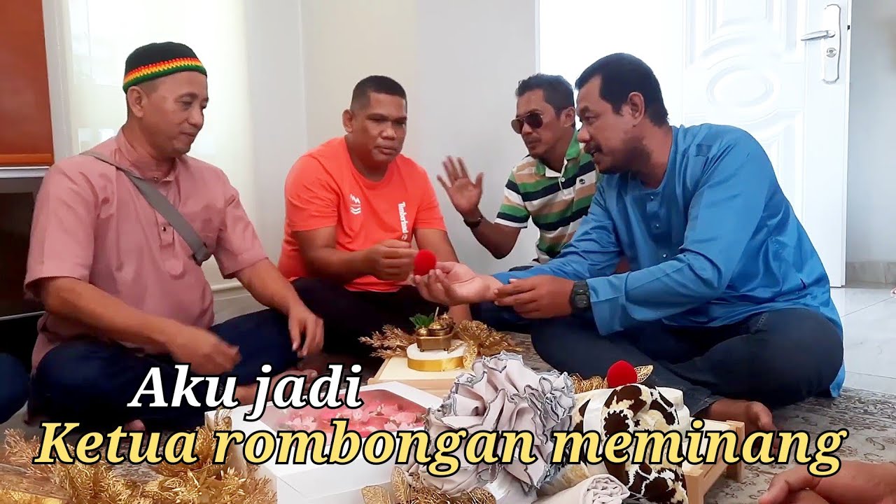 aku jadi ketua rombongan meminang