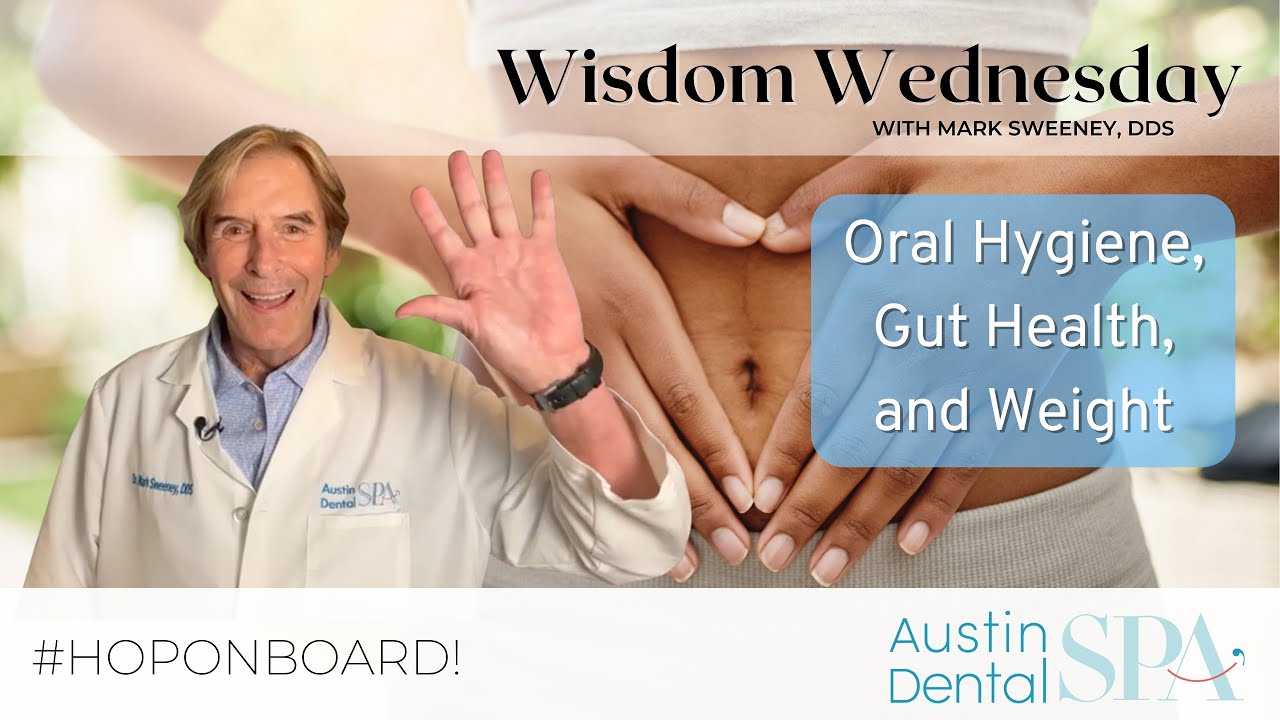 Oral Hygiene, Gut Health, and Weight | Mark Sweeney, DDS | Austin, TX |