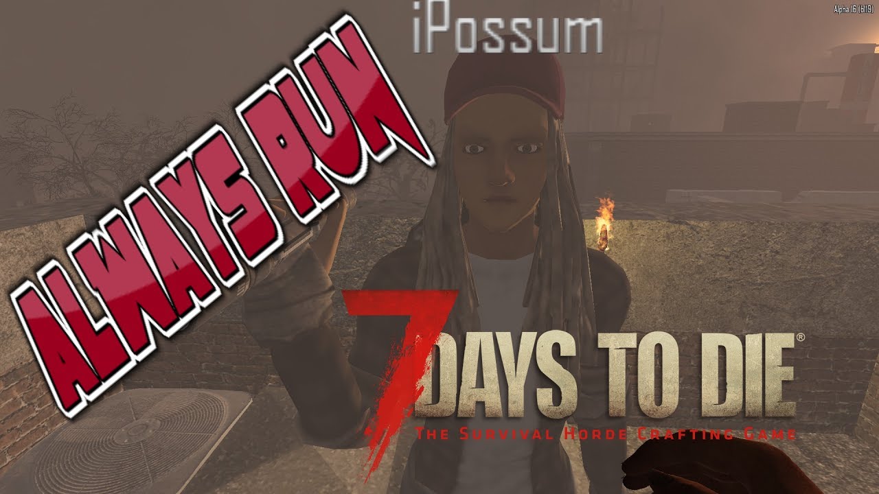 7 days to die | A16 exp b129 | Always Run...away | 2 | You Alright?