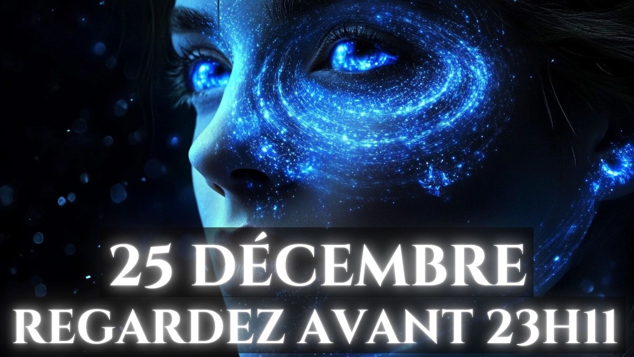 &Eacute;LUS ! L'Univers Vous Envoie CE Message AVANT le 25 D&eacute;cembre 23h11 (C'est Votre Derni&egrave;re Chance)