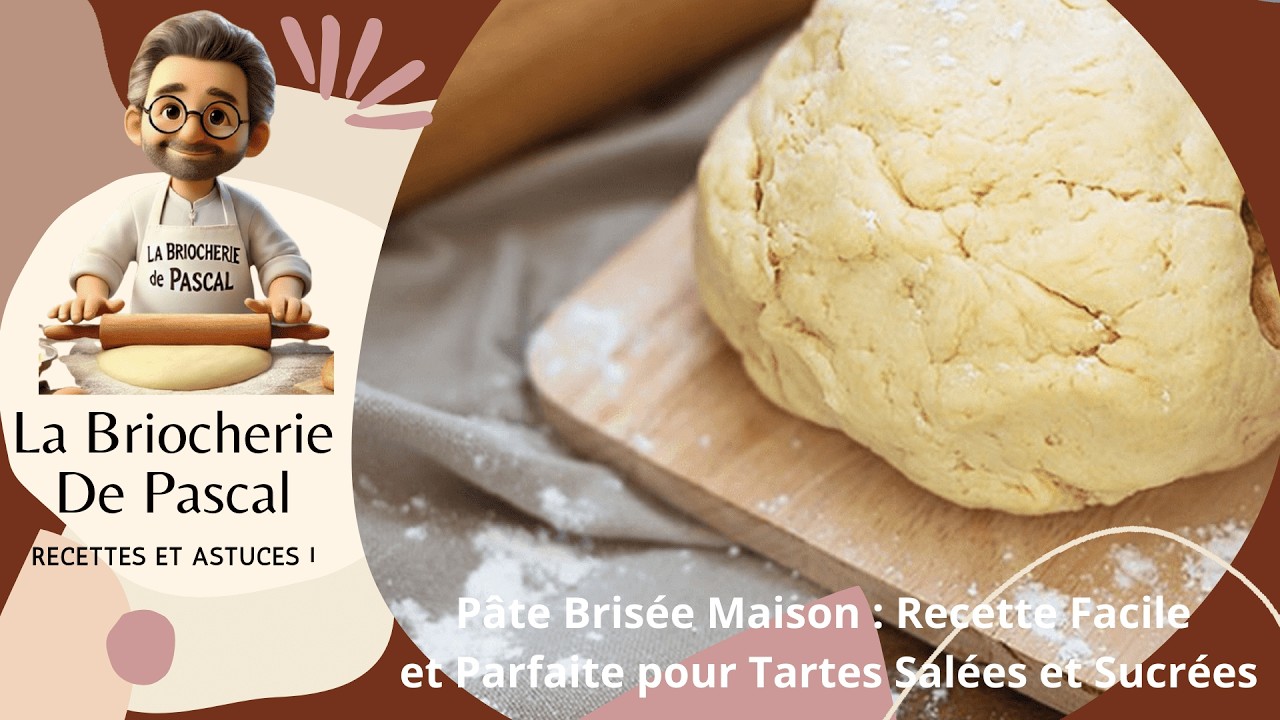 P&acirc;te Bris&eacute;e Maison : Recette Facile, inratable et Parfaite pour Tartes Sal&eacute;es et Sucr&eacute;es