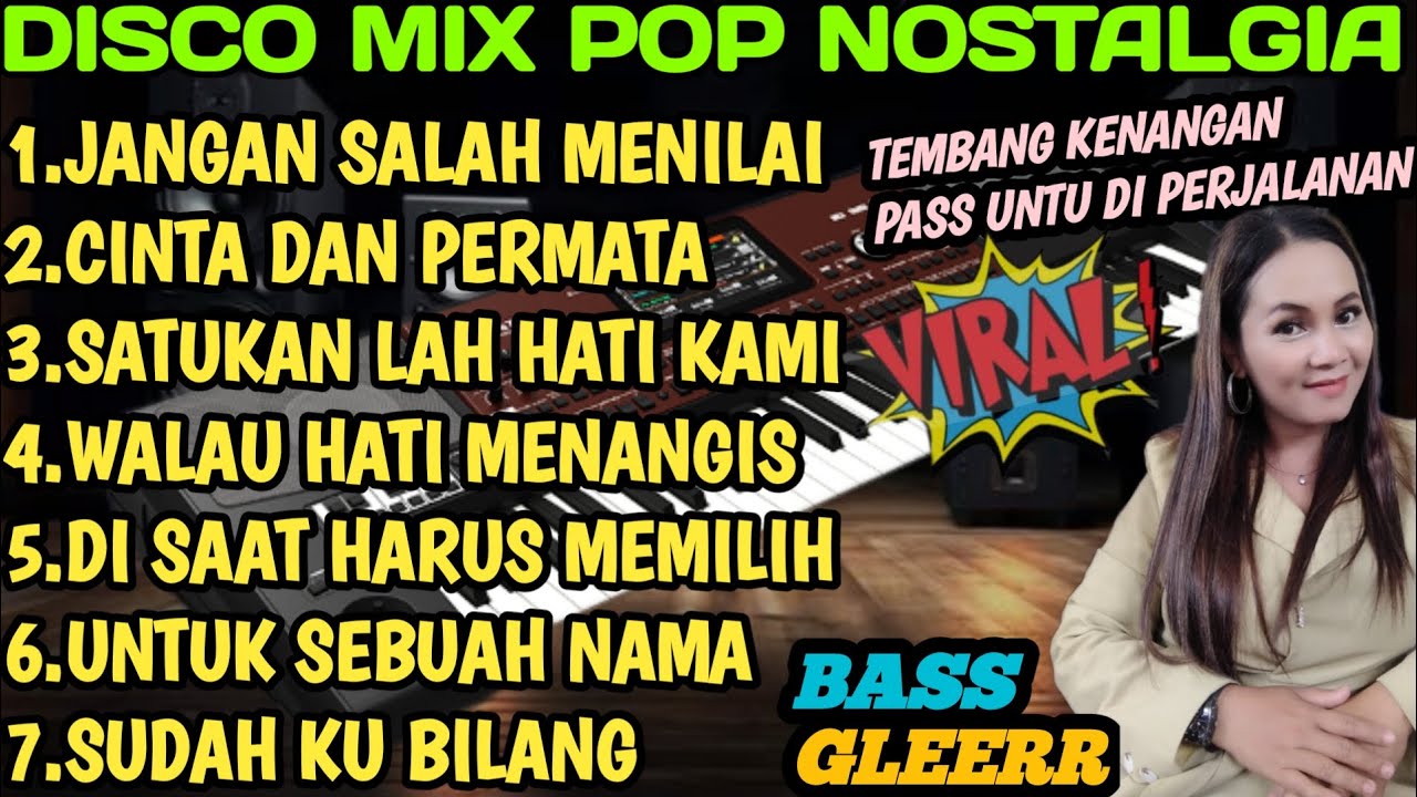 DISCO MIX POP NOSTALGIA TEMBANG LAWAS PAS UNTUK DI PERJALANAN BASS GLEERR